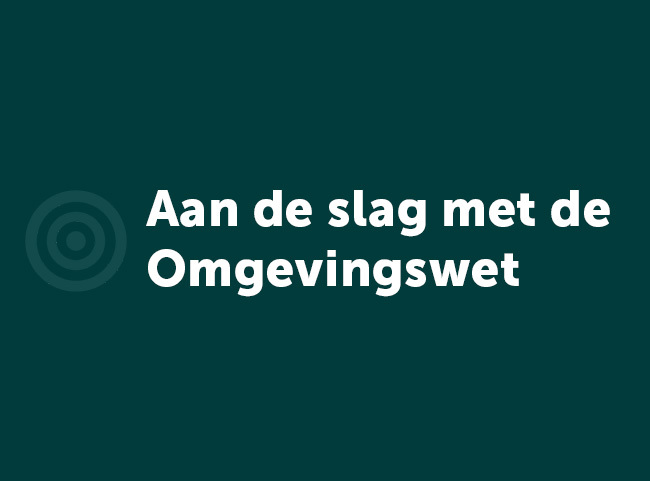 Groen vlak met daarop de tekst "Aan de slag met de Omgevingswet"